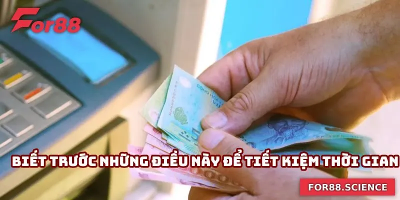 Rút Tiền For88 Nhanh, Không Lỗi - Hướng Dẫn Chuẩn Từng Bước Biết trước những điều này để tiết kiệm thời gian
