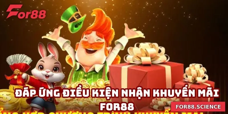 Khuyến mãi For88 - Khám Phá Những Phần Quà Bất Ngờ Chờ Đón Đáp ứng đủ điều kiện nhận ưu đãi khuyến mãi cực hiệu quả