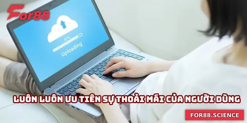 Tải App For88 - Truy Cập Cá Cược Siêu Tốc, Không Gián Đoạn Luôn luôn ưu tiên sự thoải mái của người dùng