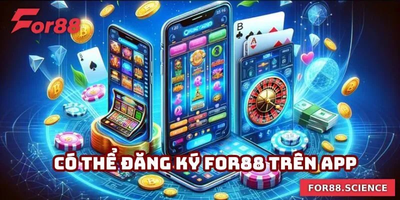 Đăng Ký For88 Đúng Quy Trình - Cập Nhật Lưu Ý Chi Tiết Mở nick chính thức trên app