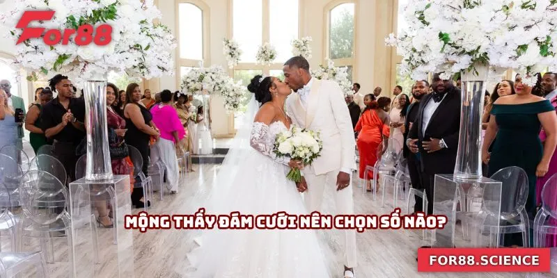Mơ Thấy Đám Cưới - Gợi Mở Những Con Số Mang Lại Tài Lộc Mộng thấy đám cưới nên chọn số nào?