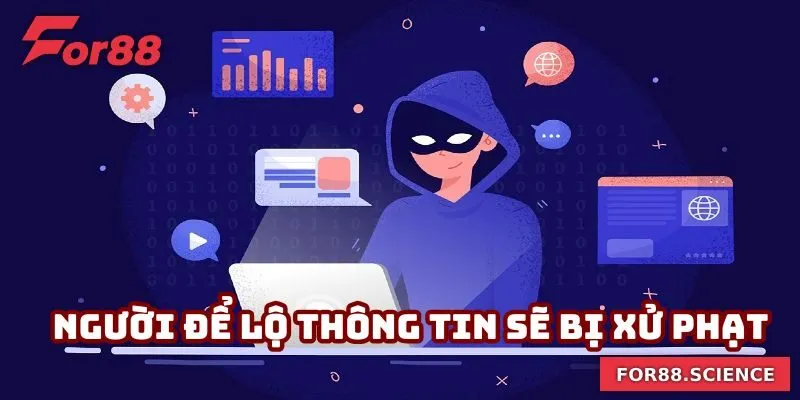 Miễn Trách Nhiệm For88 - Giải Thích Rõ Ràng, Minh Bạch Người để lộ thông tin sẽ bị xử phạt