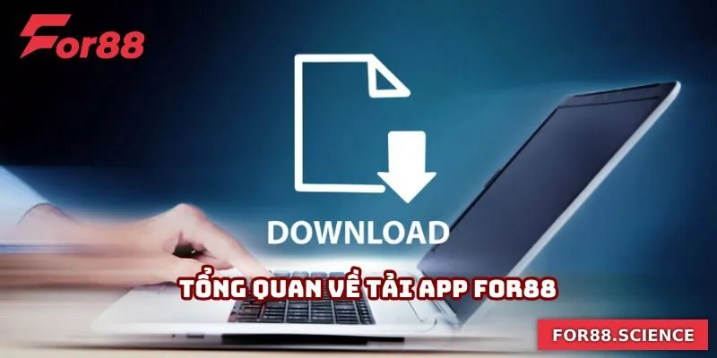 Tải App For88 - Truy Cập Cá Cược Siêu Tốc, Không Gián Đoạn Tổng quan về tải app For88