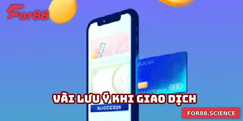 Nạp Tiền For88 Nhanh Chóng Và An Toàn Chỉ Trong Vài Phút Vài lưu ý khi giao dịch